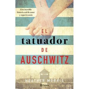 El Tatuador de Auschwitz (Novela) / The Tattooist of Auschwitz (Novel) -- Heathe